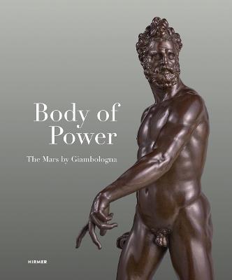Body of Power: The Mars by Giambologna - cover
