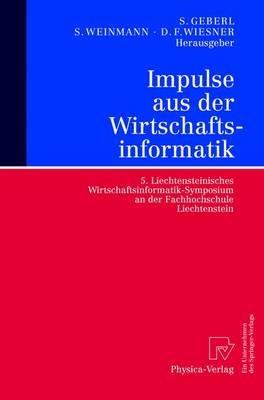 Impulse aus der Wirtschaftsinformatik: 5. Liechtensteinisches Wirtschaftsinformatik-Symposium an der Fachhochschule Liechtenstein - cover