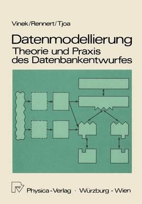 Datenmodellierung: Theorie und Praxis des Datenbankentwurfs: Theorie und Praxis des Datenbankentwurfes - Günter Vinek,Paul F. Rennert,A.Min Tjoa - cover