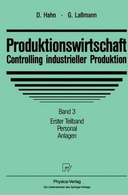 Produktionswirtschaft - Controlling Industrieller Produktion: Band 3/1: Personal. Anlagen - cover