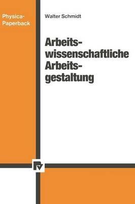 Arbeitswissenschaftliche Arbeitsgestaltung - Walter Schmidt - cover