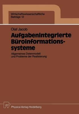 Aufgabenintegrierte Büroinformationssysteme: Allgemeines Datenmodell und Probleme der Realisierung - Olaf Jacob - cover