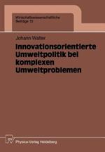 Innovationsorientierte Umweltpolitik bei komplexen Umweltproblemen