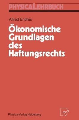 Ökonomische Grundlagen des Haftungsrechts - Alfred Endres - cover