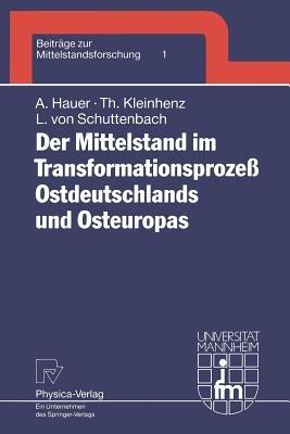 Der Mittelstand im Transformationsprozeß Ostdeutschlands und Osteuropas - Annegret Hauer,Thomas Kleinhenz,Liliane von Schuttenbach - cover