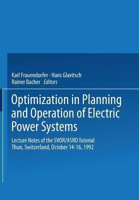 Optimization in Planning and Operation of Electric Power Systems: Lecture Notes of the SVOR/ASRO Tutorial Thun, Switzerland, October 14–16, 1992 - cover