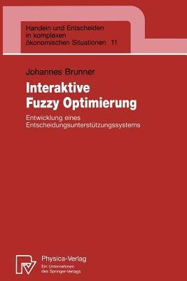 Interaktive Fuzzy Optimierung: Entwicklung eines Entscheidungsunterstützungssystems - Johannes Brunner - cover