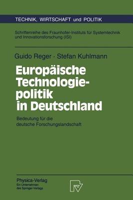 Europäische Technologiepolitik in Deutschland: Bedeutung für die deutsche Forschungslandschaft - Guido Reger,Stefan Kuhlmann - cover