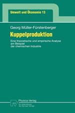 Kuppelproduktion: Eine theoretische und empirische Analyse am Beispiel der chemischen Industrie