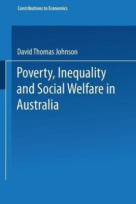 Poverty, Inequality and Social Welfare in Australia - David T. Johnson - cover