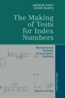 The Making of Tests for Index Numbers: Mathematical Methods of Descriptive Statistics - Arthur Vogt,Janos Barta - cover