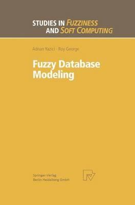 Fuzzy Database Modeling - Adnan Yazici,Roy George - cover