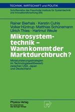 Mikrosystemtechnik - Wann kommt der Marktdurchbruch?: Miniaturisierungsstrategien im Technologiewettbewerb zwischen USA, Japan und Deutschland