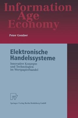 Elektronische Handelssysteme: Innovative Konzepte und Technologien im Wertpapierhandel - Peter Gomber - cover