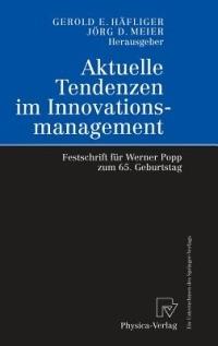 Aktuelle Tendenzen im Innovationsmanagement: Festschrift für Werner Popp zum 65. Geburtstag - cover