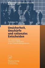 Unsicherheit, Unschärfe und rationales Entscheiden: Die Anwendung von Fuzzy-Methoden in der Entscheidungstheorie