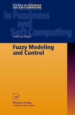Fuzzy Modeling and Control - Andrzej Piegat - cover