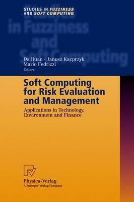 Soft Computing for Risk Evaluation and Management: Applications in Technology, Environment and Finance - cover