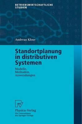 Standortplanung in distributiven Systemen: Modelle, Methoden, Anwendungen - Andreas Klose - cover