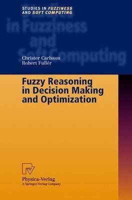 Fuzzy Reasoning in Decision Making and Optimization - Christer Carlsson,Robert Fuller - cover