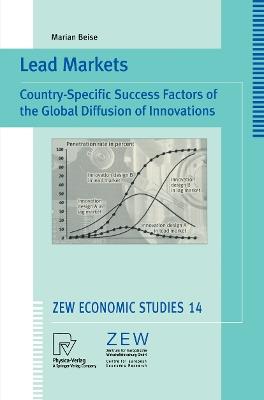 Lead Markets: Country-Specific Success Factors of the Global Diffusion of Innovations - Marian Beise - cover