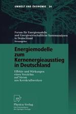Energiemodelle zum Kernenergieausstieg in Deutschland: Effekte und Wirkungen eines Verzichts auf Strom aus Kernkraftwerken