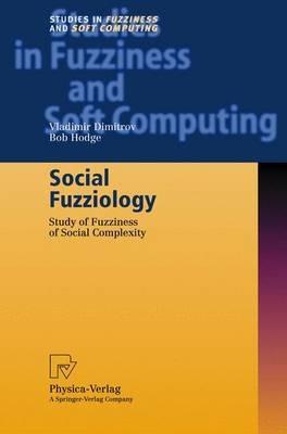 Social Fuzziology: Study of Fuzziness of Social Complexity - Vladimir Dimitrov,Bob Hodge - cover