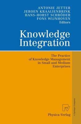 Knowledge Integration: The Practice of Knowledge Management in Small and Medium Enterprises - cover