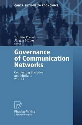 Governance of Communication Networks: Connecting Societies and Markets with IT - cover