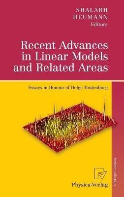 Recent Advances in Linear Models and Related Areas: Essays in Honour of Helge Toutenburg - cover