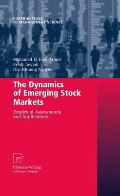 The Dynamics of Emerging Stock Markets: Empirical Assessments and Implications - Mohamed El Hedi Arouri,Fredj Jawadi,Duc Khuong Nguyen - cover