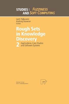 Rough Sets in Knowledge Discovery 2: Applications, Case Studies and Software Systems - cover