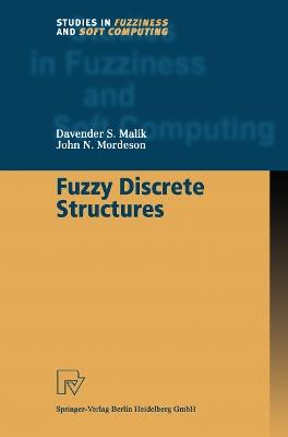 Fuzzy Discrete Structures - Davender S. Malik,John N. Mordeson - cover