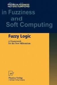 Fuzzy Logic: A Framework for the New Millennium - cover