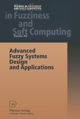 Advanced Fuzzy Systems Design and Applications - Yaochu Jin - cover