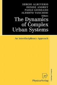 The Dynamics of Complex Urban Systems: An Interdisciplinary Approach - cover