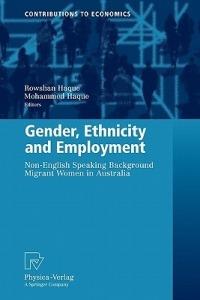 Gender, Ethnicity and Employment: Non-English Speaking Background Migrant Women in Australia - Rowshan Ara Haque,M. Ohidul Haque - cover