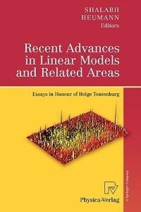 Recent Advances in Linear Models and Related Areas: Essays in Honour of Helge Toutenburg - cover