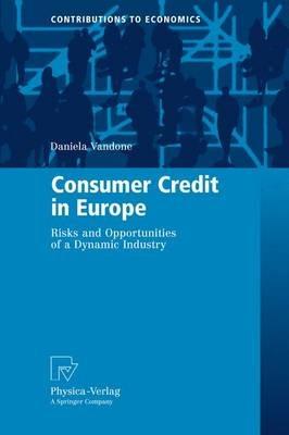 Consumer Credit in Europe: Risks and Opportunities of a Dynamic Industry - Daniela Vandone - cover