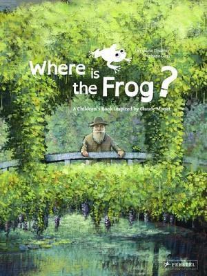 Where is the Frog?: A Children's Book Inspired by Claude Monet - cover