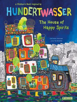 The House of Happy Spirits: A Children’s Book Inspired by Friedensreich Hundertwasser - Géraldine Elschner - cover