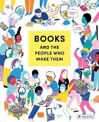 Books and the People Who Make Them - Stephanie Vernet - cover