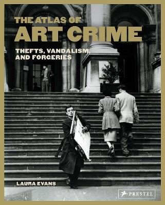 Atlas of Art Crime: Thefts, Vandalism, and Forgeries - cover