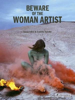 Beware of the Woman Artist - Laure Adler,Camille Vieville - cover