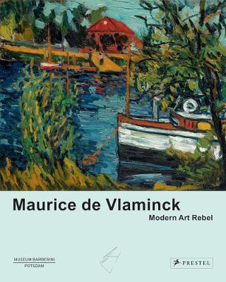Maurice de Vlaminck: Modern Art Rebel - cover