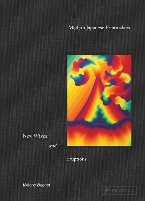 Modern Japanese Printmakers: New Waves and Eruptions - Malene Wagner - cover