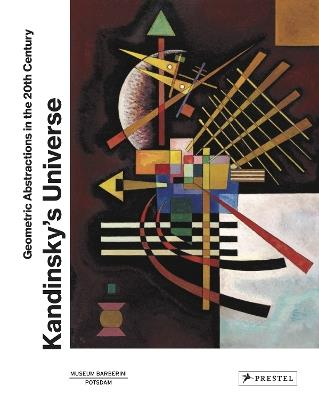 Kandinsky’s Universe: Geometric Abstractions in the 20th Century - cover