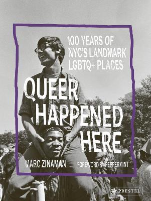 Queer Happened Here: 100 Years of NYC's Landmark LGBTQ+ Places - Marc Zinaman - cover