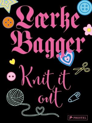 Knit it out: 12 Knitting Patterns With More Than 30 Variations - Laerke Bagger - cover