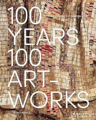 100 Years, 100 Artworks: A History of Modern and Contemporary Art - Agnes Berecz - cover